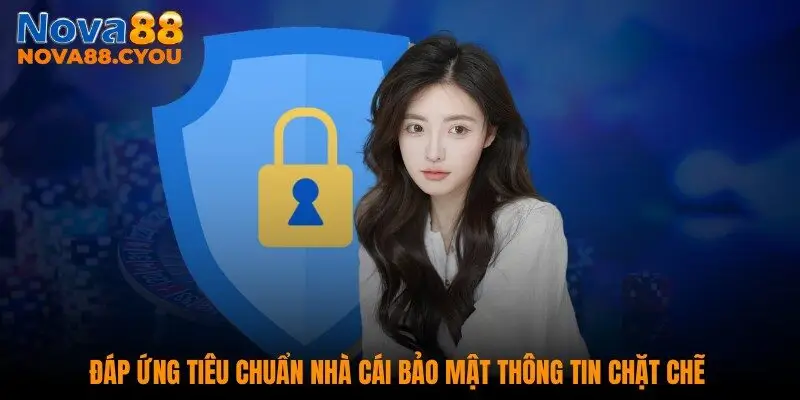 Đáp ứng tiêu chuẩn nhà cái bảo mật thông tin chặt chẽ